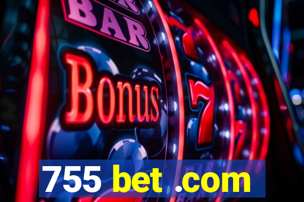 755 bet .com